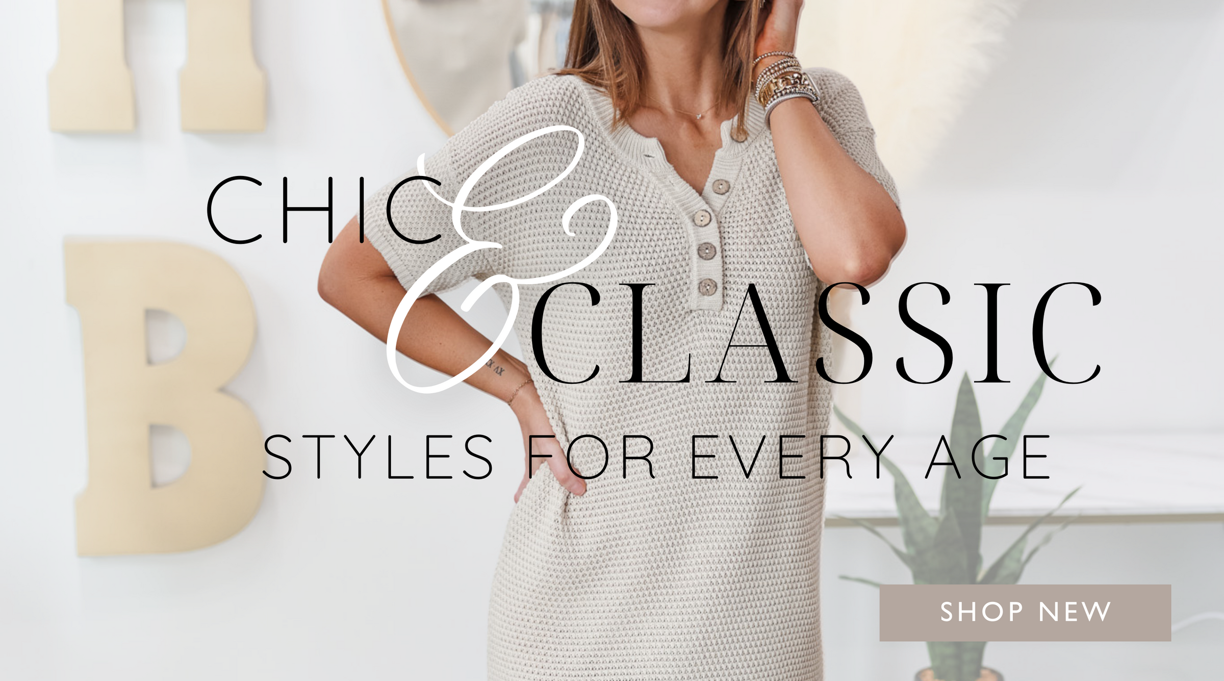 Close up photo of a brunette girl wearing a tan dress. The text reads "Chic & classic styles for every age" with a button that says shop new.