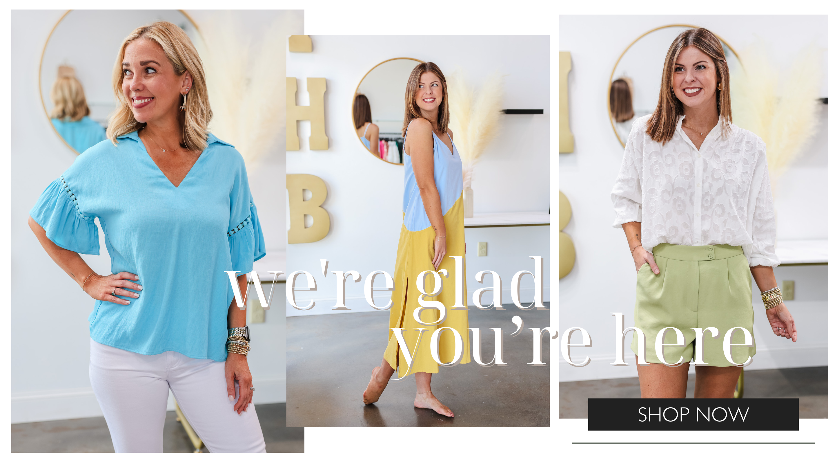 Three photos of three women wearing outfits inside Ivy House Boutique. Text overlay says "We're glad you're here."